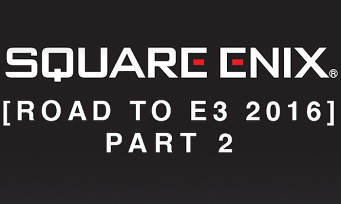 E3 2016 : Square Enix dévoile la suite de son programme pour le salon américain